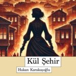 <span class="pms-title-wrapper"><span class="pms-lock-icon">🔒</span><span class="pms-title-text">Derinlemesine İnceleme: Hakan Karakaşoğlu’ndan Kül Şehir</span></span>